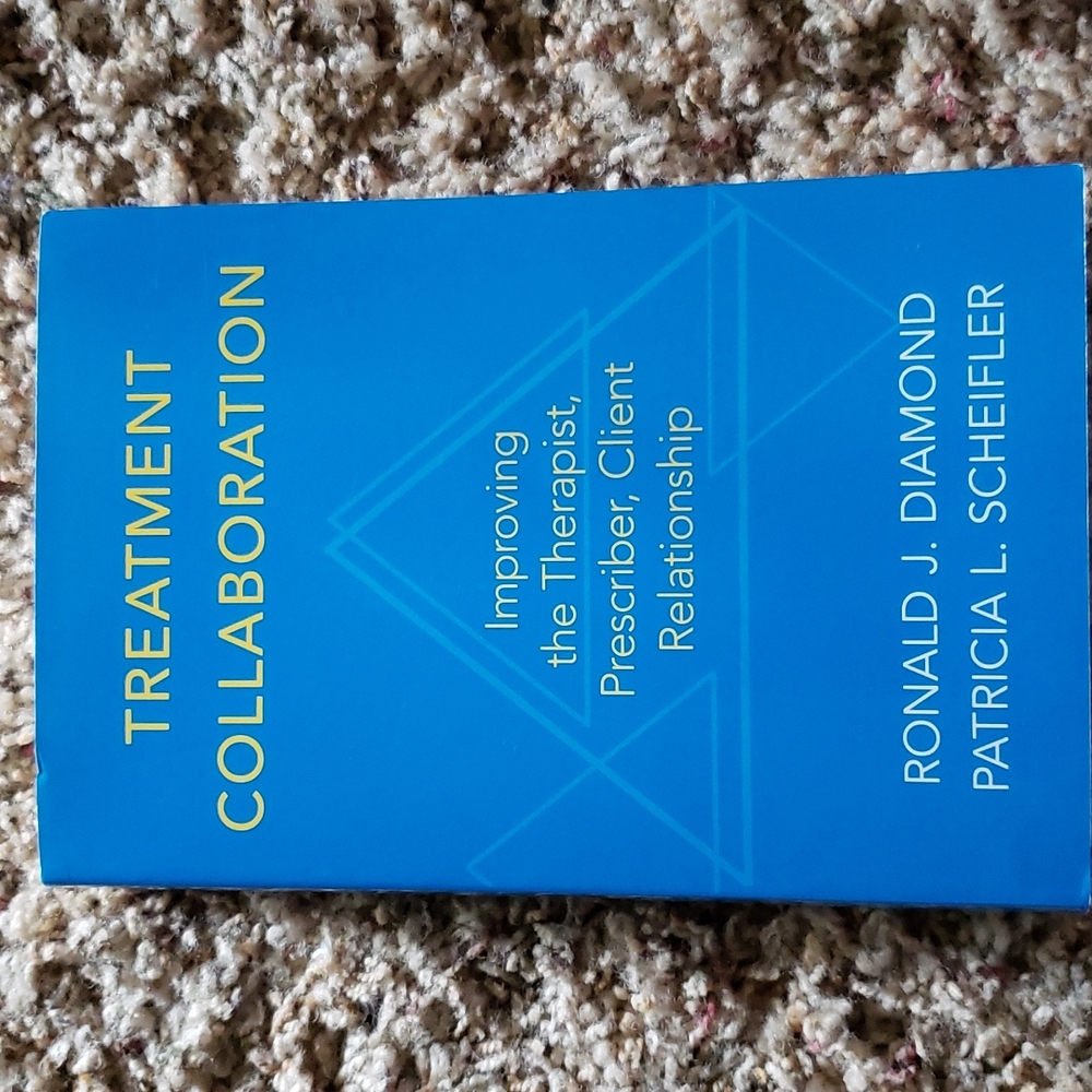 Treatment Collaboration - Improving the Therapist, Prescriber, Client Relations